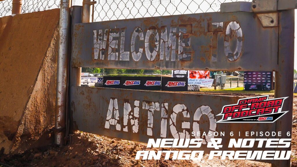 CHAMP OFF-ROAD PODCAST PRESENTED BY AMSOIL: ANTIGO PREVIEW AND NEWS & NOTES